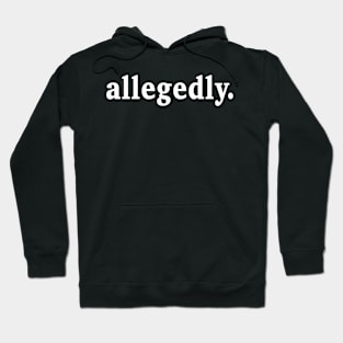 Allegedly Hoodie